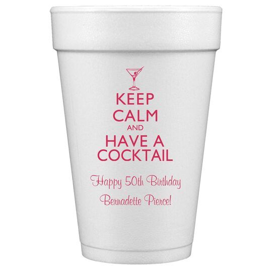 Keep Calm and Have a Cocktail Styrofoam Cups